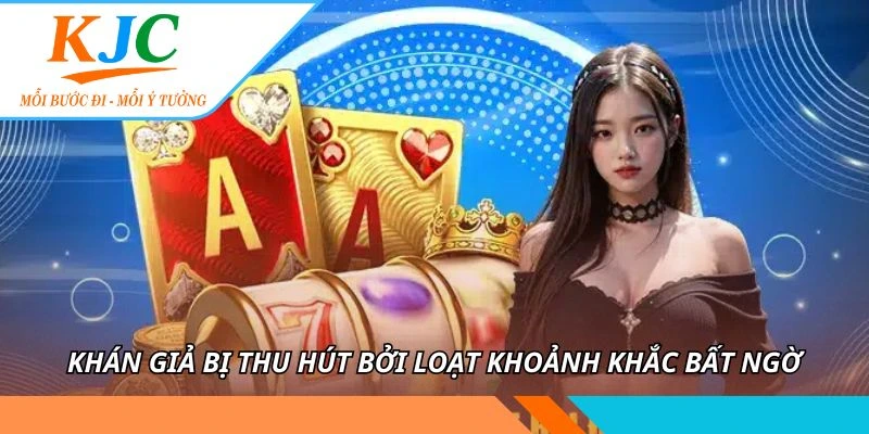 Khán giả bị thu hút bởi loạt khoảnh khắc bất ngờ