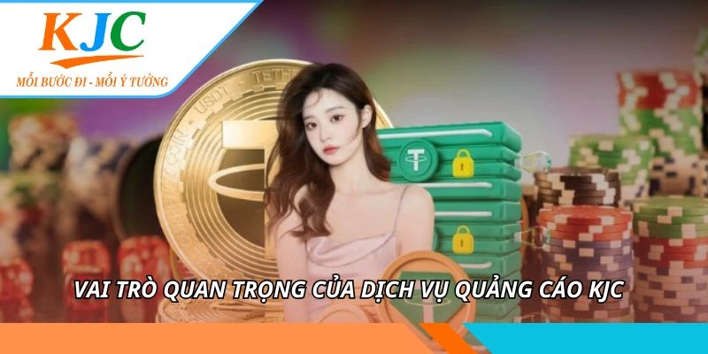 Dịch Vụ Quảng Cáo KJC - Giải Pháp Truyền Thông Toàn Diện 1 Vai trò quan trọng của dịch vụ quảng cáo KJC